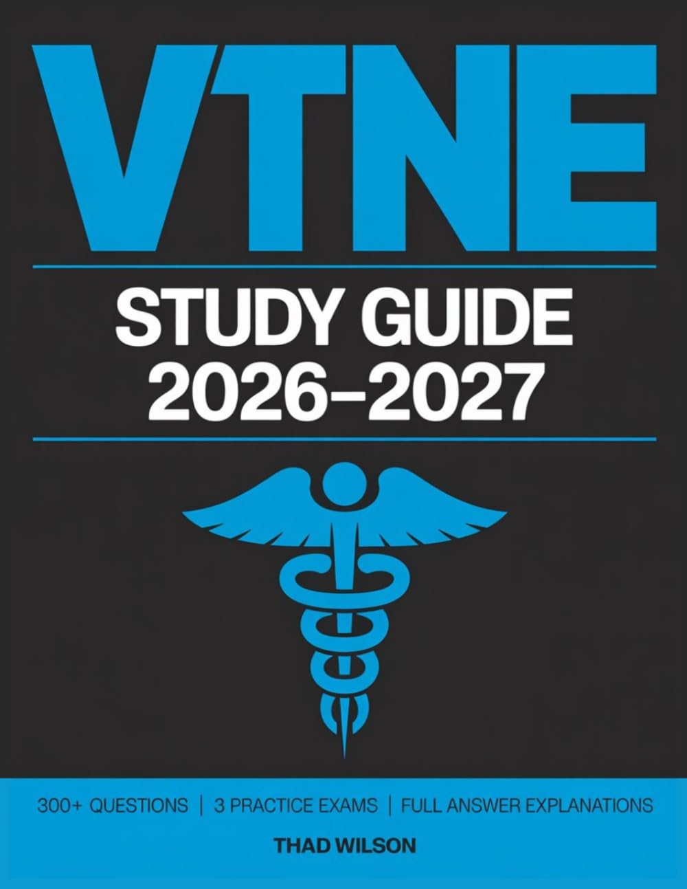 VTNE STUDY GUIDE 2026–2027: Complete Certification Preparation for the Veterinary Technician National Examination. Includes 3 Full-Length Practice ... Explanations, and Expert Study Strategies