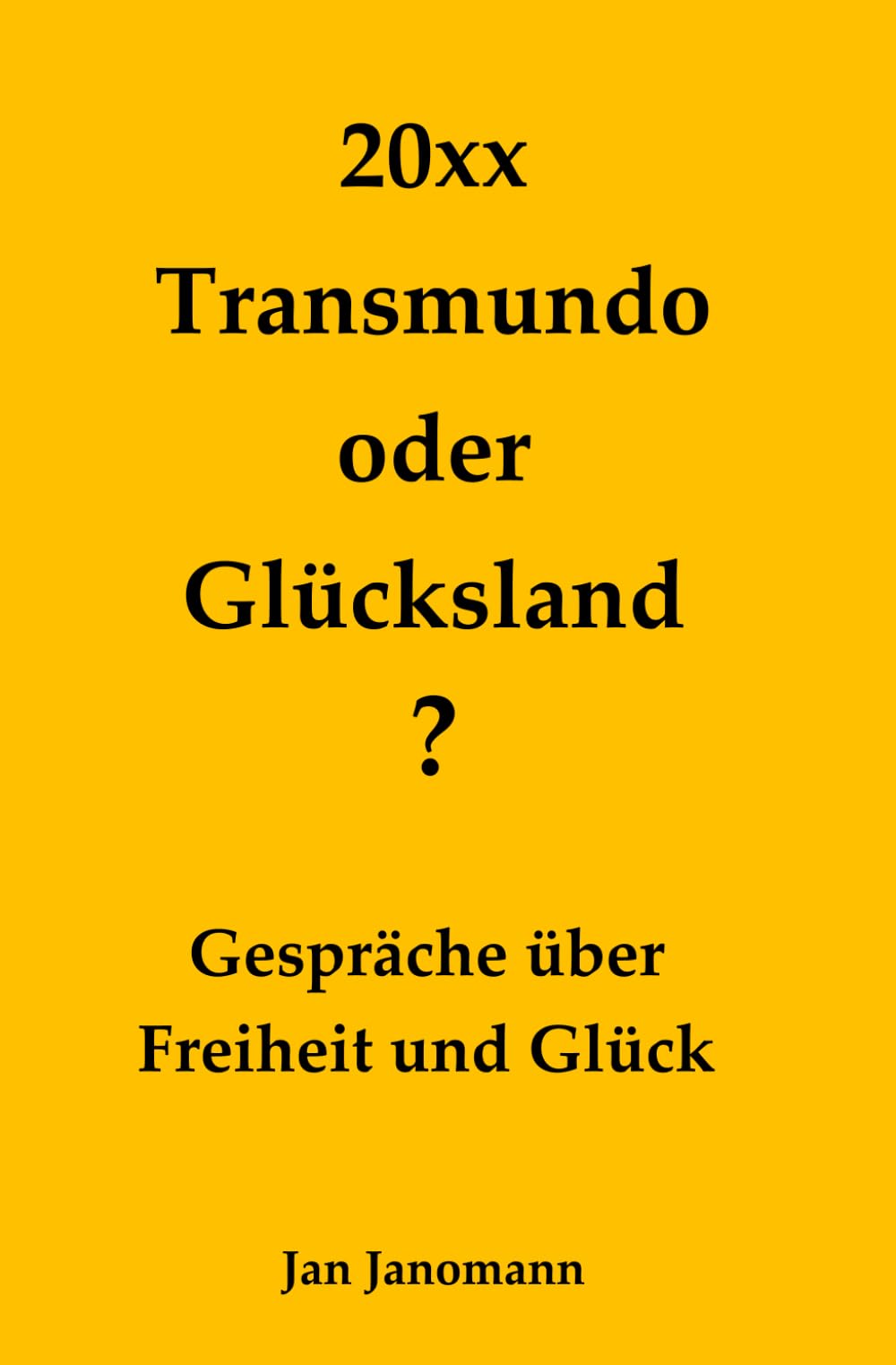 Trandmundo oder Glücksland: Gespräche über Freiheit und Glück