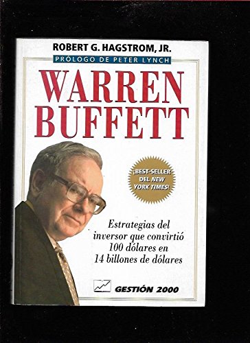 Warren Buffet: Estrategias del inversor que convirtiÃ³ 100 dÃ³lares en 14 billones de dÃ³lares (The Warren Buffet Way) (Spanish Edition)