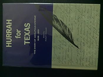 Hardcover Hurrah for Texas!: The diary of Adolphus Sterne, 1838-1851 Book
