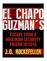 El Chapo Guzman's Escape From a Maximum Security Prison in 2015 151534813X Book Cover