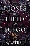 Dioses de Hielo y Fuego: Novela de fantasía y romance (Saga de Hielo y Fuego nº 3)