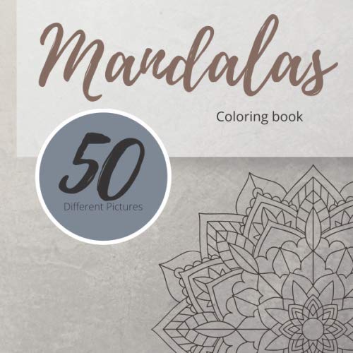Mandalas Coloring Book 50 Differen Pictures: 50 Unique Ilustration For Improve Your Meditation And Find Peace In The Daily Routine