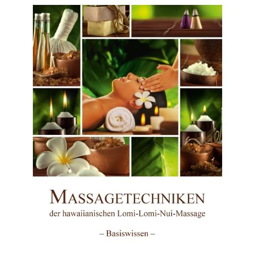 Massagetechniken der hawaiianischen Lomi-Lomi-Nui-Massage: - Basiswissen -