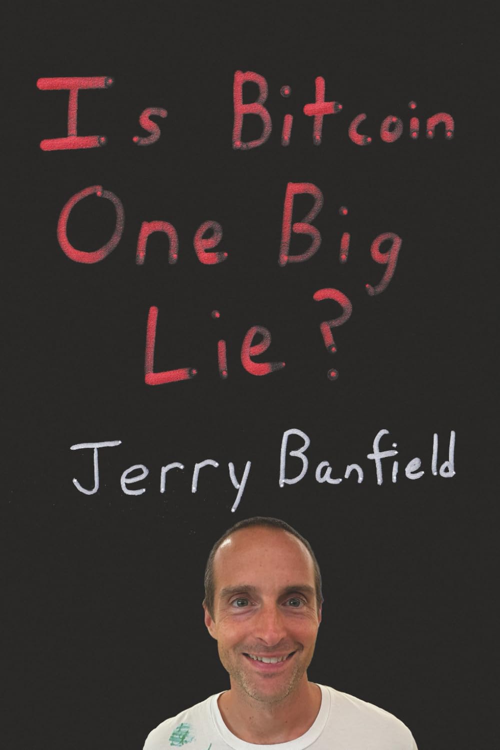 Is Bitcoin One Big Lie? : Banfield, Jerry: Amazon.sg: Books