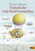 Erwin Mosers fantastische Gute-Nacht-Geschichten 340779987X Book Cover
