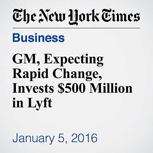 GM, Expecting Rapid Change, Invests $500 Million in Lyft cover art