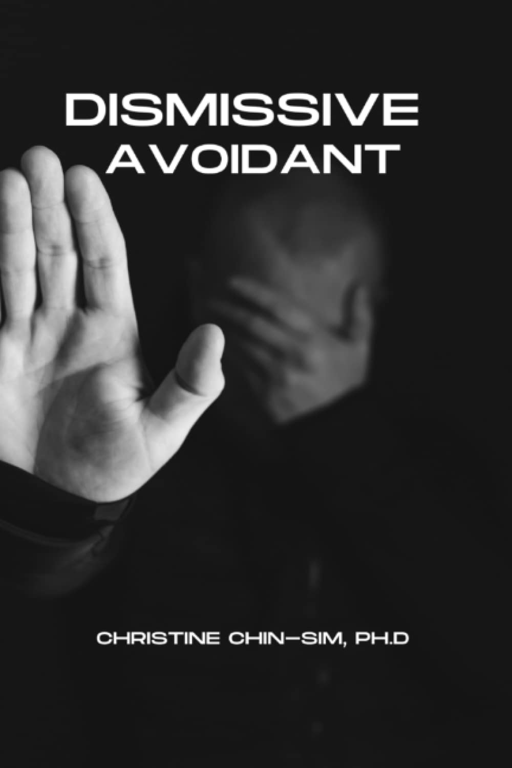 DISMISSIVE AVOIDANT: LEARN YOUR TRIGGERS AND BEGIN TO HEAL