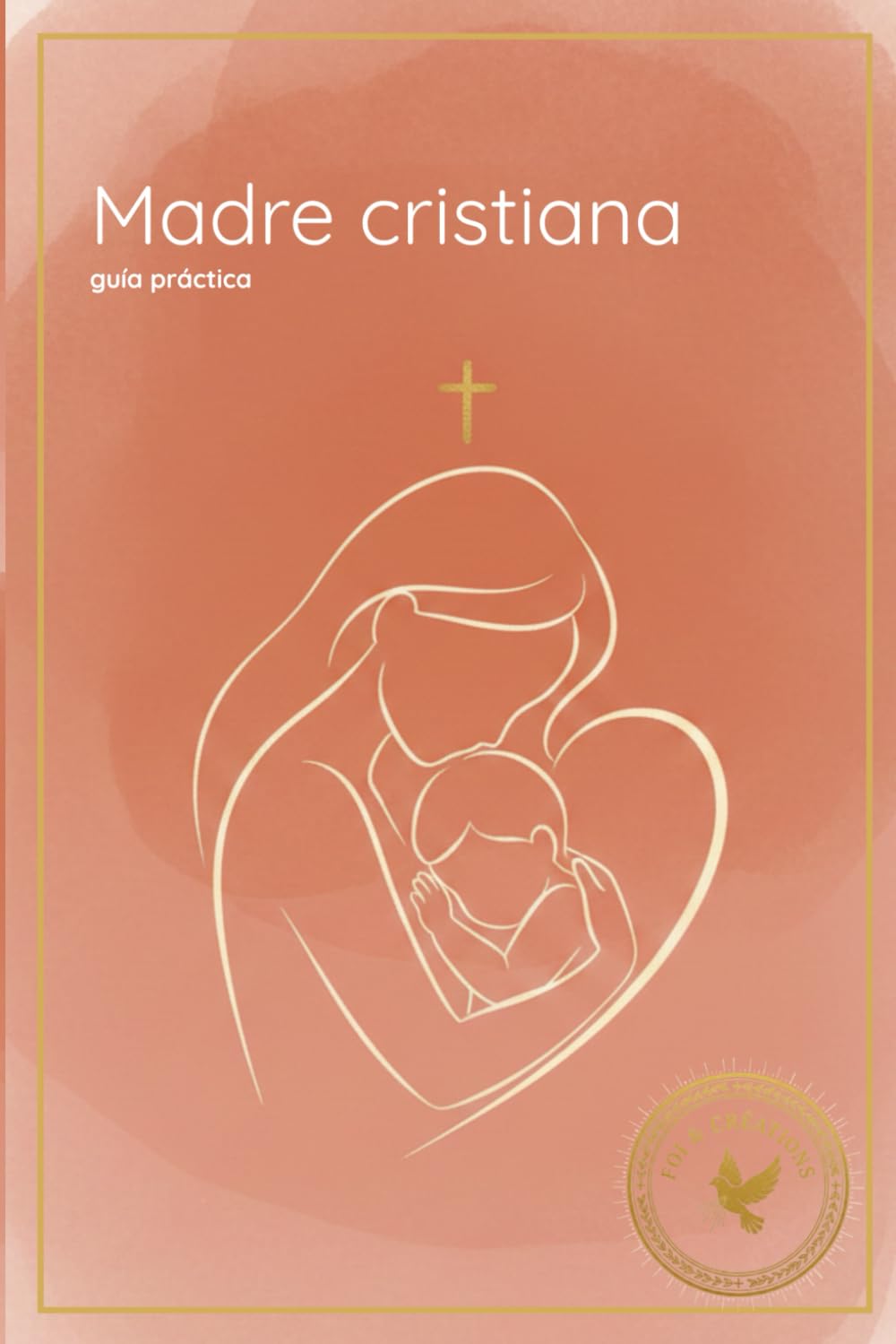 Madre cristiana: guía práctica