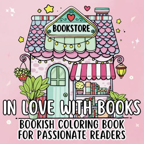 In Love with Books: A Cozy Coloring Activity for Teens and Adults Featuring 30 Relaxing, Reading-Themed Illustrations