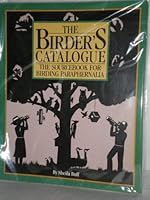 The Birder's Catalogue: The Sourcebook for Birding Paraphernalia 0671667920 Book Cover