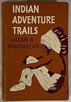 Indian Adventure Trails: Tales of trails and tipis, ponies and paddles, warpaths and warriors B0007E59W8 Book Cover