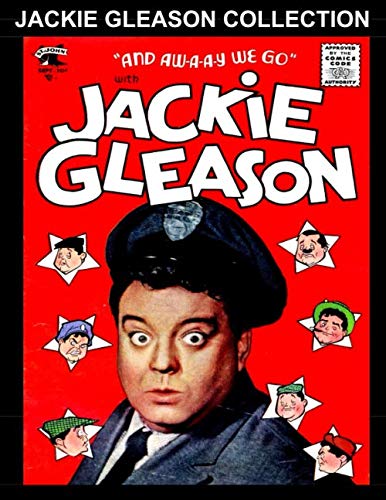 Jackie Gleason Comic Collection: Comic Collection Containing Jackie Gleason Comics #1-#4 - Golden Age Humor!      Paperback – February 16, 2020