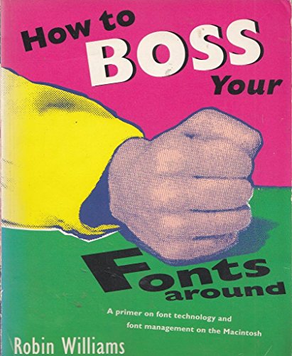 How to Boss Your Fonts Around: A Primer on Font... 1566091020 Book Cover