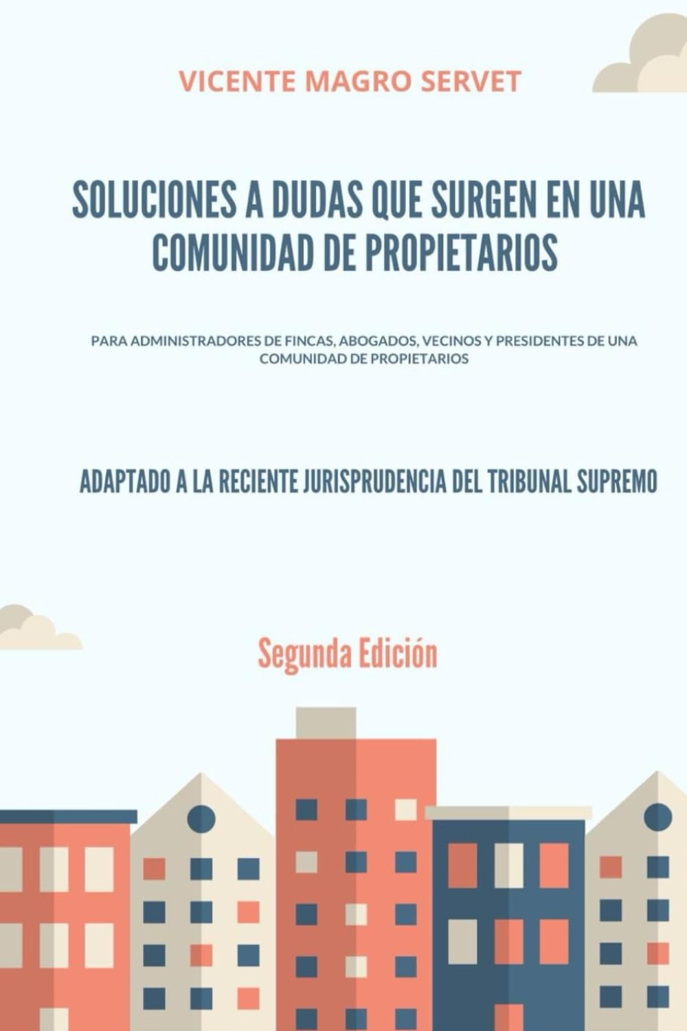SOLUCIONES A DUDAS QUE SURGEN EN UNA COMUNIDAD DE PROPIETARIOS: 2a Edición