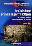 La Croix-Rouge Pendant la Guerre d'Algérie
