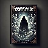 Bajo el Manto de los Espíritus: 'Descubre los Secretos Ocultos de un Pueblo Enigmático y el Viaje para Restaurar el Equilibrio entre Mundos'