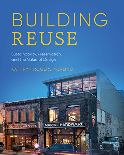 Building Reuse: Sustainability, Preservation, and the Value of Design (Sustainable Design Solutions from the Pacific Northwest)