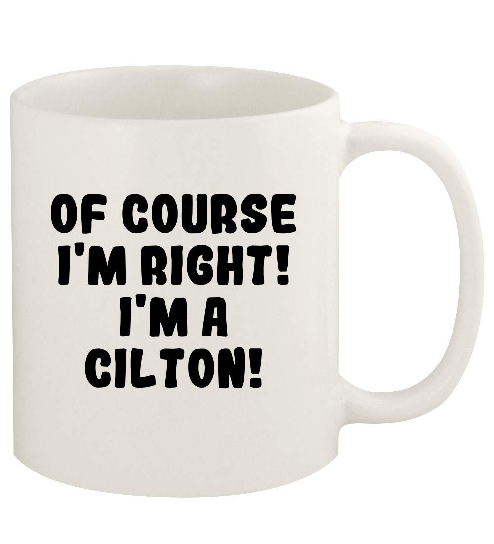 Knick Knack Gifts Of Course I'm Right! I'm A Cilton! - 11oz Ceramic White Coffee Mug Cup, White