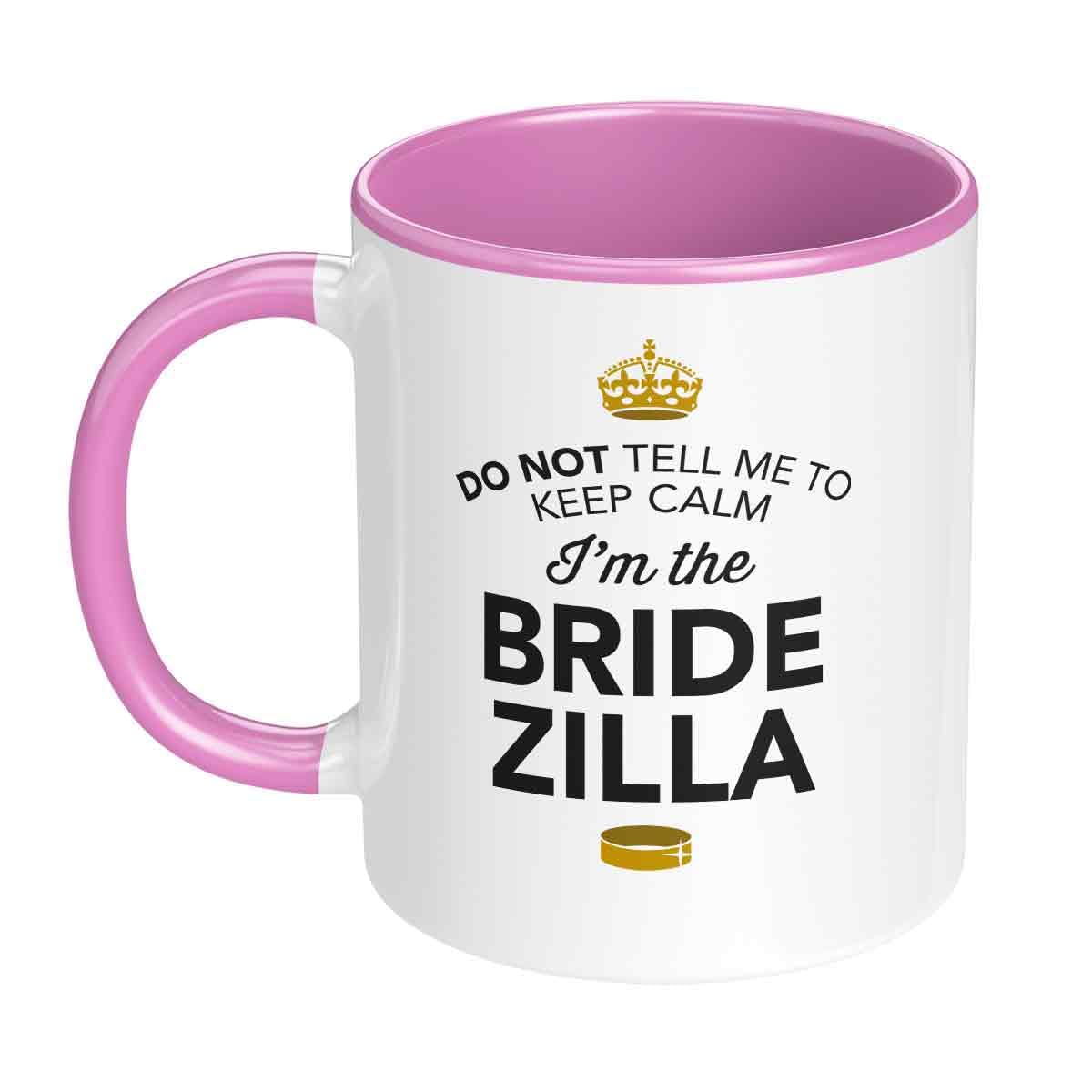 D Design Invent Print! I Can't Keep Calm I'm The Bridezilla Gift Coffee Mug, 11oz, White with Pink Handle, Wedding Gift Present & Keepsake