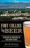 Fort Collins Beer: A History of Brewing on the Front Range