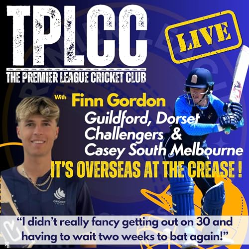 "Overseas at the Crease" from TPLCC with Finn Gordon of Guildford, Dorset & Casey South Melbourne
