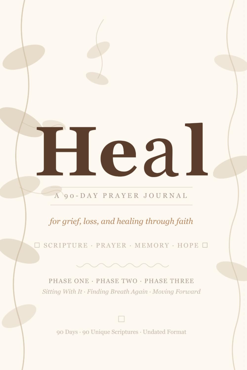 Heal: A 90-Day Prayer Journal for Grief, Loss, and Healing Through Faith