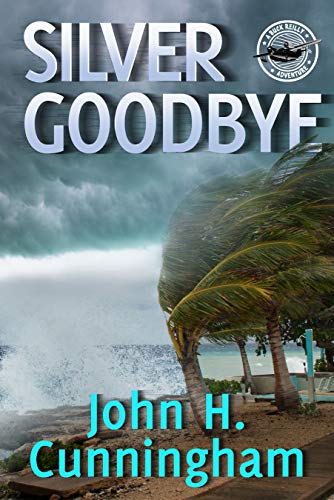 Silver Goodbye (Buck Reilly Adventure Series Book 7)