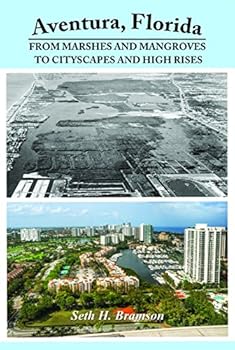 Paperback Aventura, Florida From Marshes And Mangroves To Cityscapes And High Rises Book