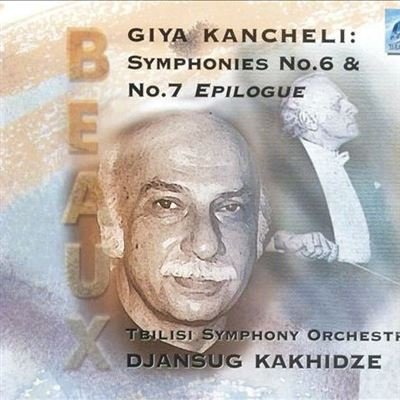 Giya Kancheli : Jansug Kakhidze - Symphonies No.6 & No.7 "Epilogue" - Beaux - BEAUX 026 [Audio CD]