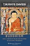 Buddhism: being a Sketch of the Life and Teachings of Gautama, the Buddha