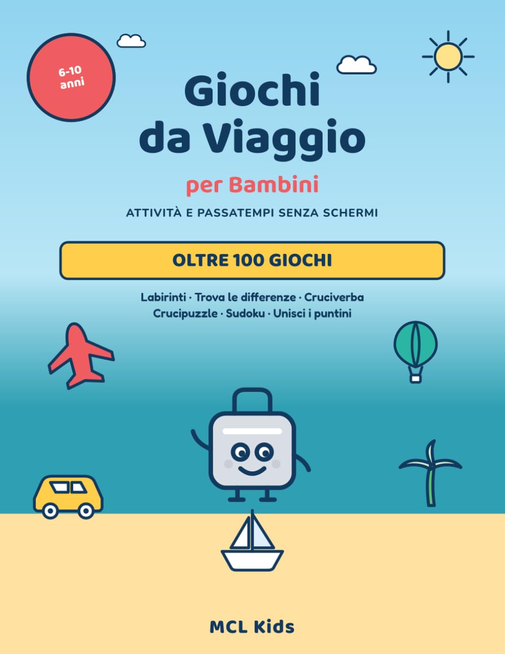 Giochi da Viaggio per Bambini: Attività e Passatempi Scaccia-Noia per Auto, Treno e Aereo | Labirinti, Trova le Differenze, Cruciverba e Rompicapi ... | 6-10 Anni (MCL Kids – Giochi e Indovinelli)