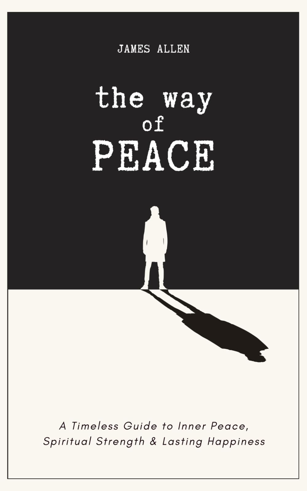The Way of Peace: A Timeless Guide to Inner Peace, Self-Mastery, and Spiritual Strength