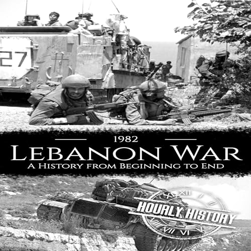 1982 Lebanon War: A History from Beginning to End (Authored by Hourly History) episode artwork