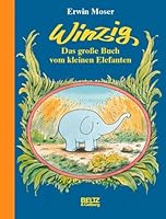 Winzig. Das große Buch vom kleinen Elefanten 3407792778 Book Cover