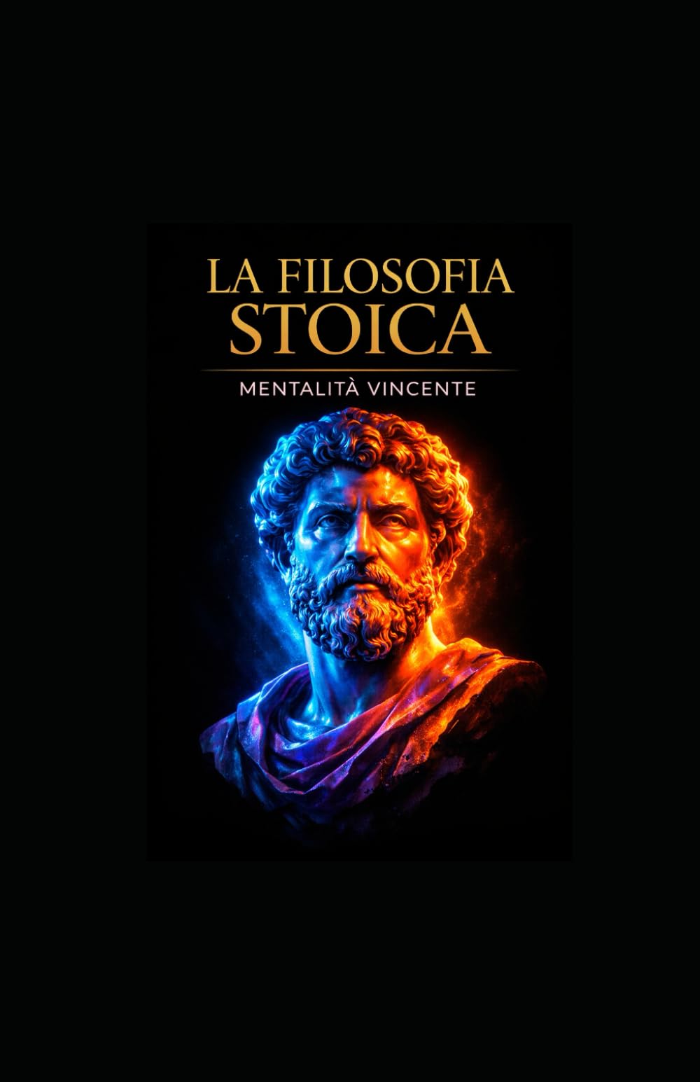 LA FILOSOFIA STOICA: MENTALITÀ VINCENTE