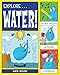 Explore Water!: 25 Great Projects, Activities, Experiments (Explore Your World)