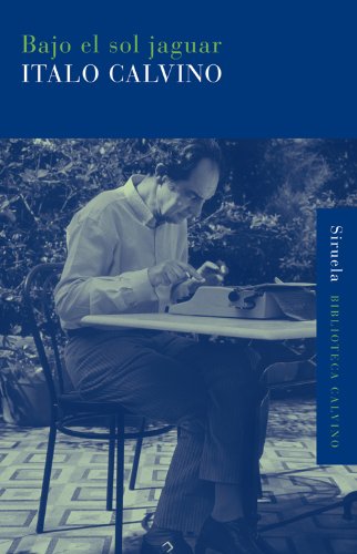 Bajo el sol jaguar (Biblioteca Calvino nº 24) (Spanish Edition)