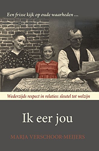 Ik eer jou: Wederzijds respect in relaties: sleutel tot welzijn (Dutch Edition)