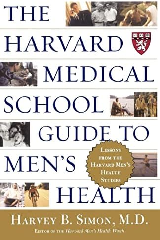 The Harvard Medical School Guide to Men's Health: Lessons from the Harvard Men's Health Studies (Well-Being Centre = Centre Du Mieux-Etre (Collection))