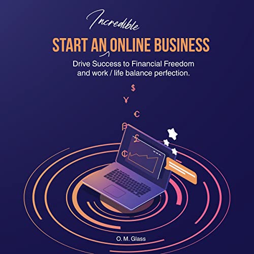Start an Incredible Online Business by O. M. Glass episode artwork