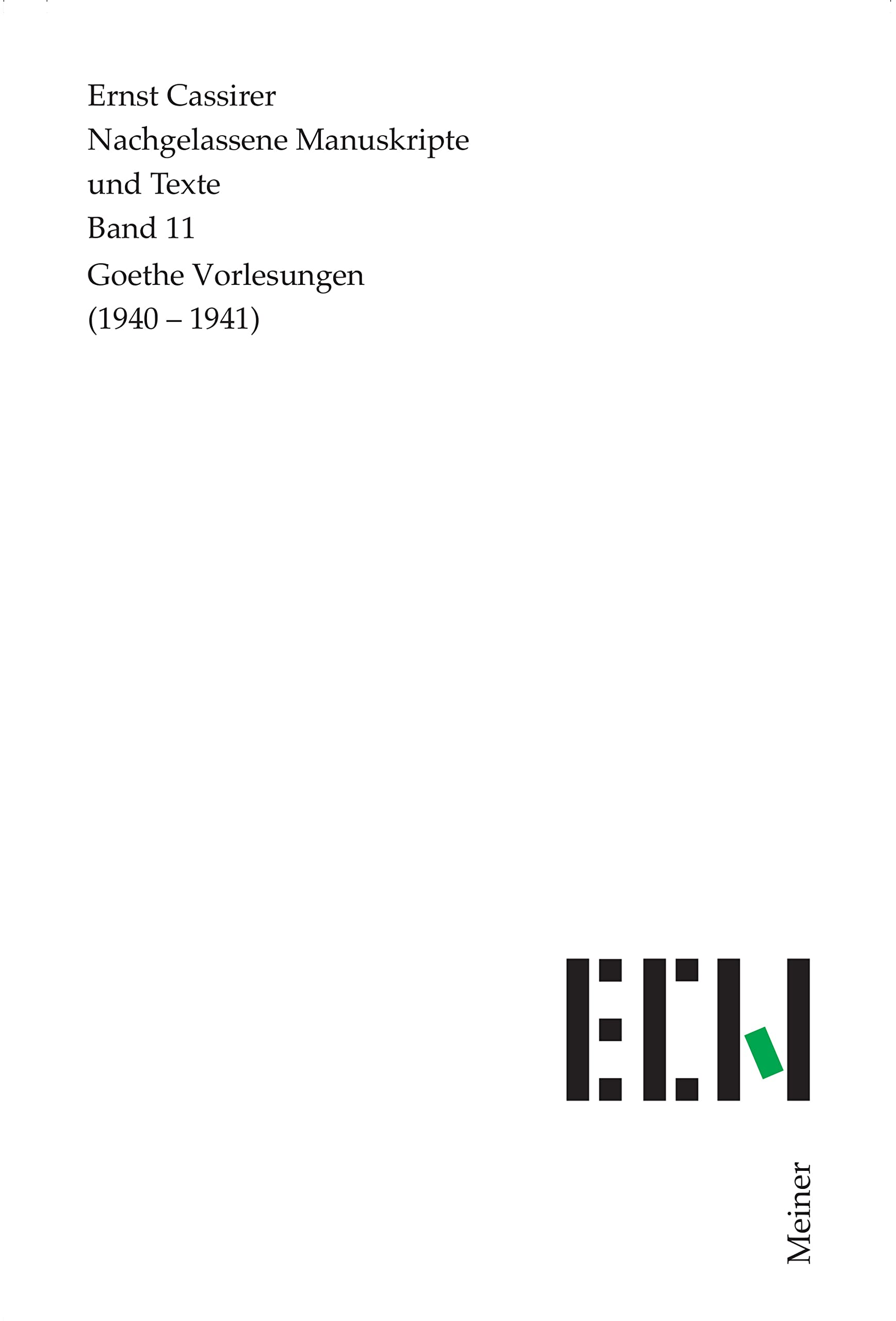 Goethe Vorlesungen (1940–1941) (Ernst Cassirer, Nachgelassene Manuskripte und Texte 11)