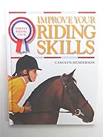 Improve Your Riding Skills: A Practical Guide to Riding and Jumping 1552095169 Book Cover