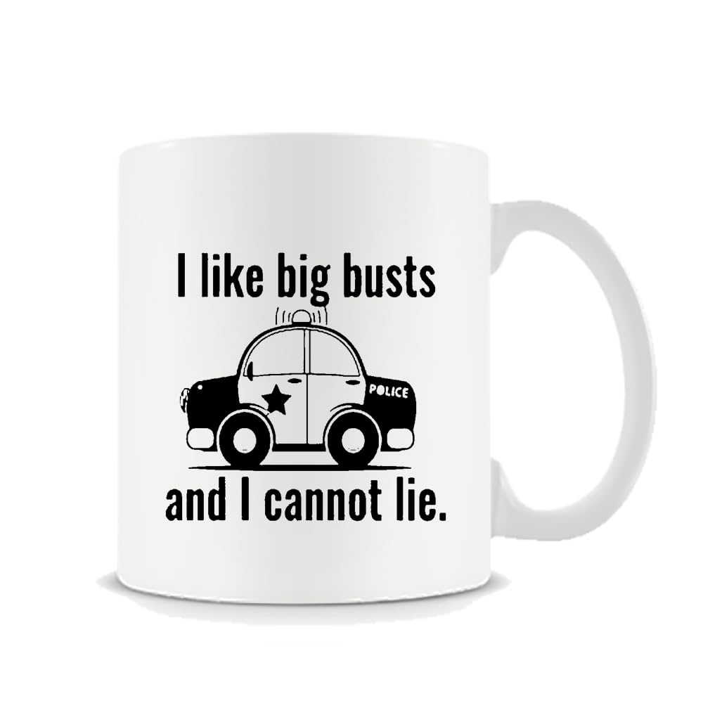 I Like Big Busts and I Cannot Lie, Police Officer Gifts, 11oz Coffee, Tea, Ceramic Mug.