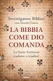 La Bibbia come Dio comanda. Le Sacre Scritture tradotte o tradite?