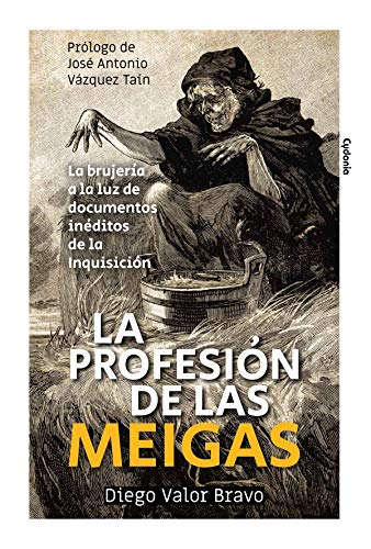 La profesin de las meigas: La brujera a la luz de documentos inditos de la Inquisicin: 25 (Historia Oculta)