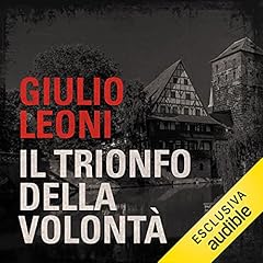 Il trionfo della volont&agrave; Audiobook By Giulio Leoni cover art