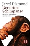 Der dritte Schimpanse: Evolution und Zukunft des Menschen (Fischer Sachbücher) - Jared Diamond