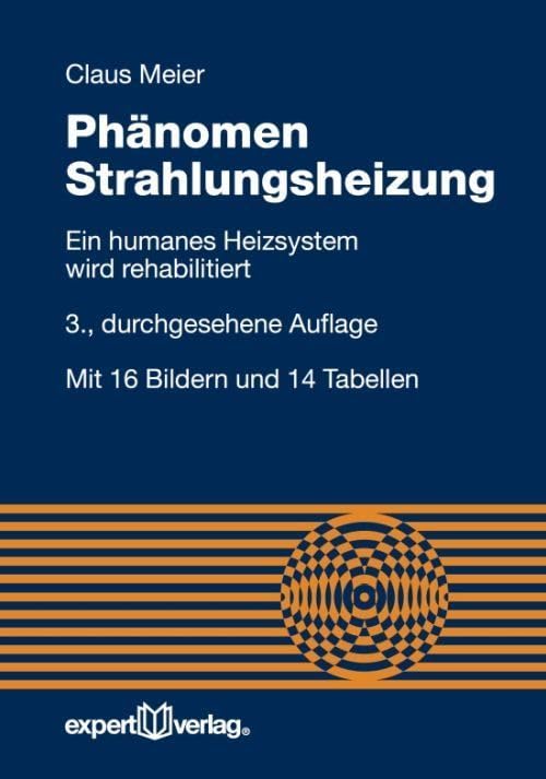 Phänomen Strahlungsheizung: Ein humanes Heizsystem wird rehabilitiert (Reihe Technik)