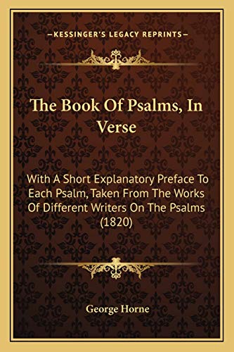 The Book Of Psalms, In Verse: With A Short Explanatory Preface To Each Psalm, Taken From The Works Of Different Writers On The Psalms (1820)